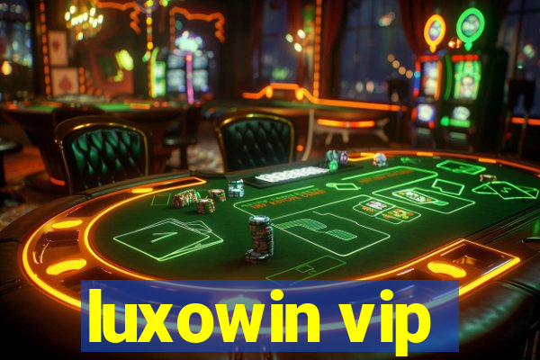 luxowin vip